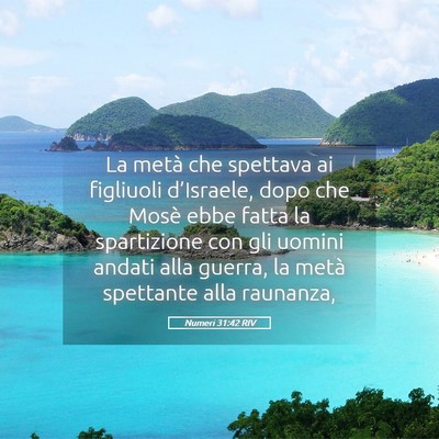 Picture 05 - Numeri 31:42 RIV - La metà che spettava ai figliuoli d’Israele, - Bible Verse Picture