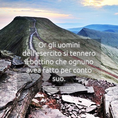 Picture 05 - Numeri 31:53 RIV - Or gli uomini dell’esercito si tennero il - Bible Verse Picture