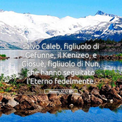 Picture 05 - Numeri 32:12 RIV - salvo Caleb, figliuolo di Gefunne, il Kenizeo, e - Bible Verse Picture