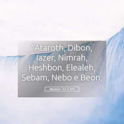 Picture 05 - Numeri 32:3 RIV - “Ataroth, Dibon, Iazer, Nimrah, Heshbon, - Bible Verse Picture