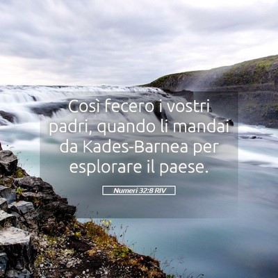 Picture 05 - Numeri 32:8 RIV - Così fecero i vostri padri, quando li mandai da - Bible Verse Picture