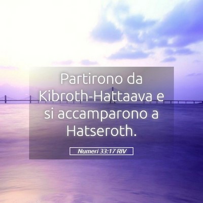 Picture 05 - Numeri 33:17 RIV - Partirono da Kibroth-Hattaava e si accamparono a - Bible Verse Picture