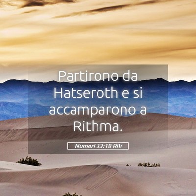 Picture 05 - Numeri 33:18 RIV - Partirono da Hatseroth e si accamparono a - Bible Verse Picture