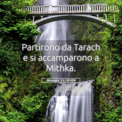 Picture 05 - Numeri 33:28 RIV - Partirono da Tarach e si accamparono a - Bible Verse Picture