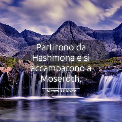 Picture 05 - Numeri 33:30 RIV - Partirono da Hashmona e si accamparono a - Bible Verse Picture