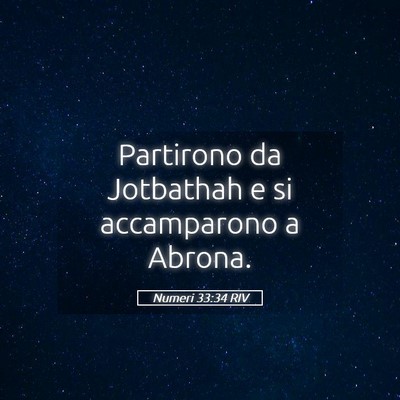 Picture 05 - Numeri 33:34 RIV - Partirono da Jotbathah e si accamparono a - Bible Verse Picture