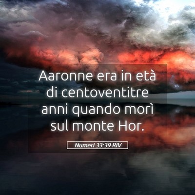 Picture 05 - Numeri 33:39 RIV - Aaronne era in età di centoventitre anni quando - Bible Verse Picture