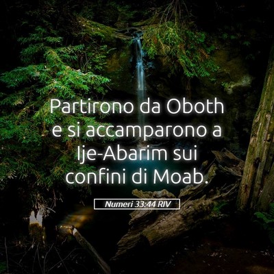 Picture 05 - Numeri 33:44 RIV - Partirono da Oboth e si accamparono a Ije-Abarim - Bible Verse Picture