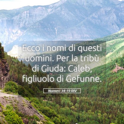 Picture 05 - Numeri 34:19 RIV - Ecco i nomi di questi uomini. Per la tribù di - Bible Verse Picture