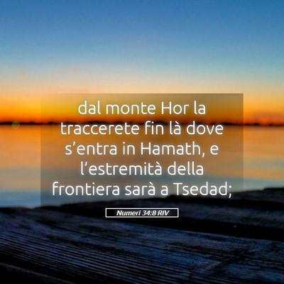 Picture 05 - Numeri 34:8 RIV - dal monte Hor la traccerete fin là dove - Bible Verse Picture