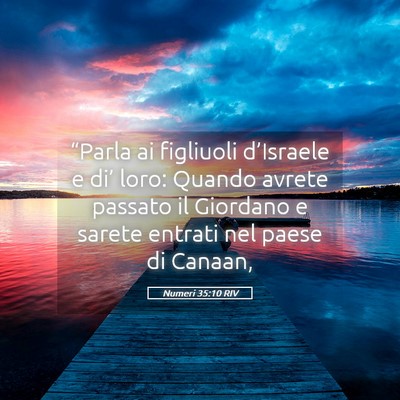 Picture 05 - Numeri 35:10 RIV - “Parla ai figliuoli d’Israele e di’ loro: - Bible Verse Picture