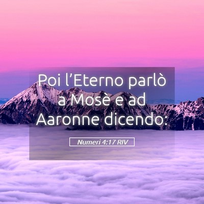 Picture 05 - Numeri 4:17 RIV - Poi l’Eterno parlò a Mosè e ad Aaronne - Bible Verse Picture