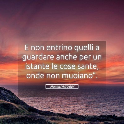 Picture 05 - Numeri 4:20 RIV - E non entrino quelli a guardare anche per un - Bible Verse Picture