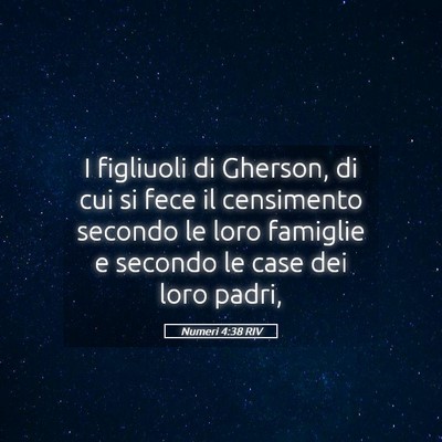 Picture 05 - Numeri 4:38 RIV - I figliuoli di Gherson, di cui si fece il - Bible Verse Picture