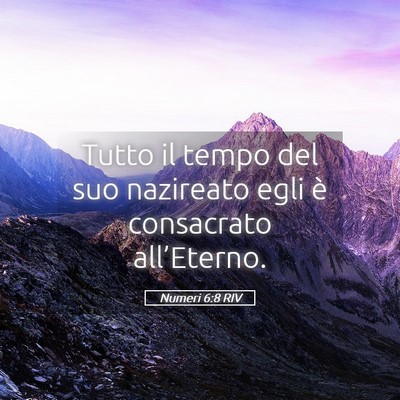 Picture 05 - Numeri 6:8 RIV - Tutto il tempo del suo nazireato egli è - Bible Verse Picture