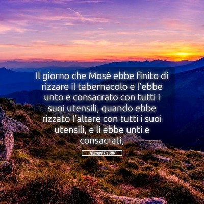 Picture 05 - Numeri 7:1 RIV - Il giorno che Mosè ebbe finito di rizzare il - Bible Verse Picture