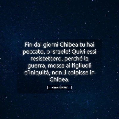 Picture 05 - Osea 10:9 RIV - Fin dai giorni Ghibea tu hai peccato, o Israele! - Bible Verse Picture