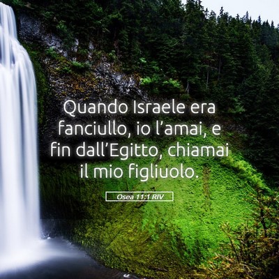 Picture 05 - Osea 11:1 RIV - Quando Israele era fanciullo, io l’amai, e fin - Bible Verse Picture