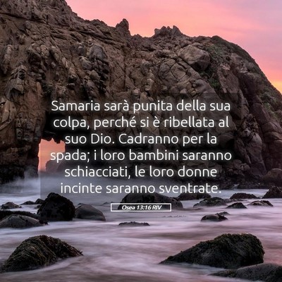 Picture 05 - Osea 13:16 RIV - Samaria sarà punita della sua colpa, perché si - Bible Verse Picture