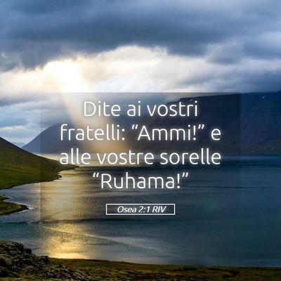Picture 05 - Osea 2:1 RIV - Dite ai vostri fratelli: “Ammi!” e alle - Bible Verse Picture