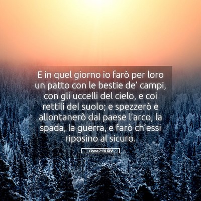 Picture 05 - Osea 2:18 RIV - E in quel giorno io farò per loro un patto con - Bible Verse Picture