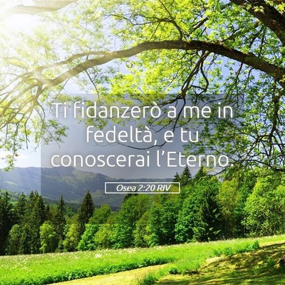 Picture 05 - Osea 2:20 RIV - Ti fidanzerò a me in fedeltà, e tu conoscerai - Bible Verse Picture