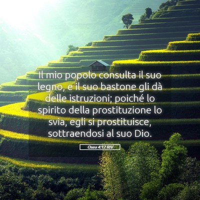 Picture 05 - Osea 4:12 RIV - Il mio popolo consulta il suo legno, e il suo - Bible Verse Picture
