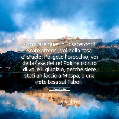 Picture 05 - Osea 5:1 RIV - Ascoltate questo, o sacerdoti! State attenti, voi - Bible Verse Picture