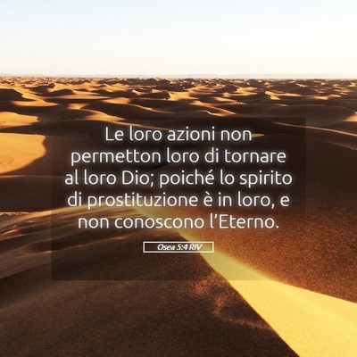 Picture 05 - Osea 5:4 RIV - Le loro azioni non permetton loro di tornare al - Bible Verse Picture