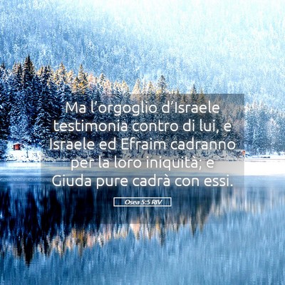 Picture 05 - Osea 5:5 RIV - Ma l’orgoglio d’Israele testimonia contro di - Bible Verse Picture