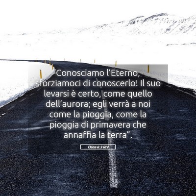 Picture 05 - Osea 6:3 RIV - Conosciamo l’Eterno, sforziamoci di conoscerlo! - Bible Verse Picture