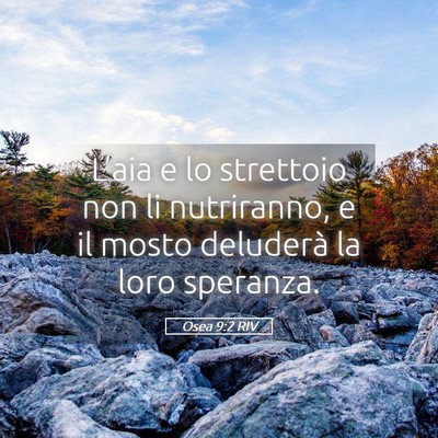 Picture 05 - Osea 9:2 RIV - L’aia e lo strettoio non li nutriranno, e il - Bible Verse Picture
