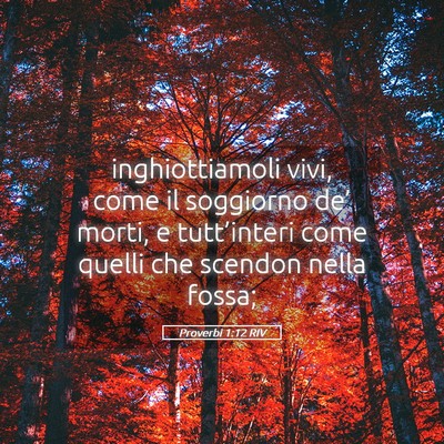 Picture 05 - Proverbi 1:12 RIV - inghiottiamoli vivi, come il soggiorno de’ - Bible Verse Picture
