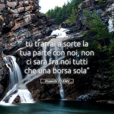 Picture 05 - Proverbi 1:14 RIV - tu trarrai a sorte la tua parte con noi, non ci - Bible Verse Picture