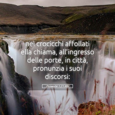 Picture 05 - Proverbi 1:21 RIV - nei crocicchi affollati ella chiama, - Bible Verse Picture