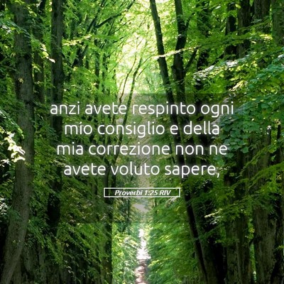 Picture 05 - Proverbi 1:25 RIV - anzi avete respinto ogni mio consiglio e della - Bible Verse Picture