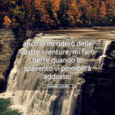 Picture 05 - Proverbi 1:26 RIV - anch’io mi riderò delle vostre sventure, mi - Bible Verse Picture