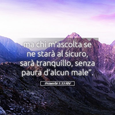 Picture 05 - Proverbi 1:33 RIV - ma chi m’ascolta se ne starà al sicuro, sarà - Bible Verse Picture