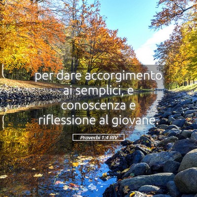Picture 05 - Proverbi 1:4 RIV - per dare accorgimento ai semplici, e conoscenza e - Bible Verse Picture