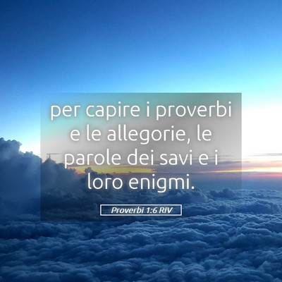 Picture 05 - Proverbi 1:6 RIV - per capire i proverbi e le allegorie, le parole - Bible Verse Picture