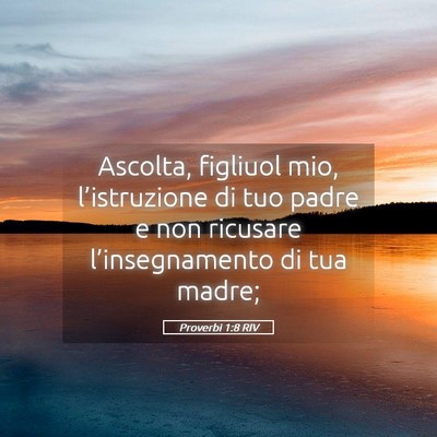 Picture 05 - Proverbi 1:8 RIV - Ascolta, figliuol mio, l’istruzione di tuo - Bible Verse Picture