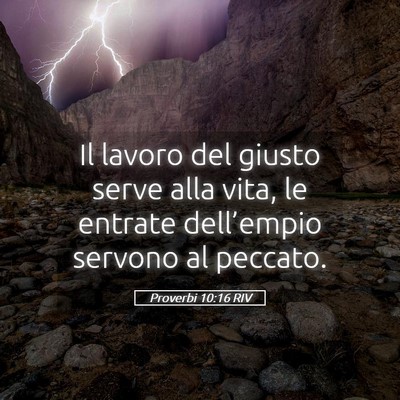 Picture 05 - Proverbi 10:16 RIV - Il lavoro del giusto serve alla vita, le entrate - Bible Verse Picture