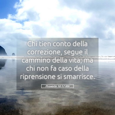 Picture 05 - Proverbi 10:17 RIV - Chi tien conto della correzione, segue il cammino - Bible Verse Picture