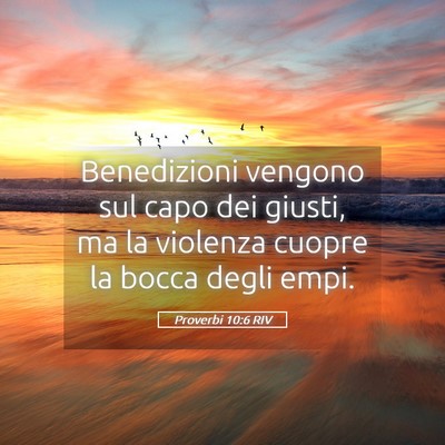Picture 05 - Proverbi 10:6 RIV - Benedizioni vengono sul capo dei giusti, ma la - Bible Verse Picture