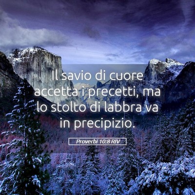 Picture 05 - Proverbi 10:8 RIV - Il savio di cuore accetta i precetti, ma lo - Bible Verse Picture