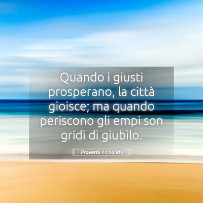 Picture 05 - Proverbi 11:10 RIV - Quando i giusti prosperano, la città gioisce; ma - Bible Verse Picture