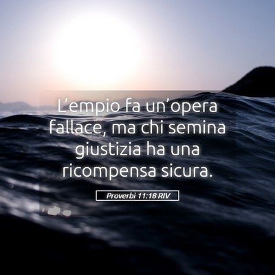 Picture 05 - Proverbi 11:18 RIV - L’empio fa un’opera fallace, ma chi semina - Bible Verse Picture