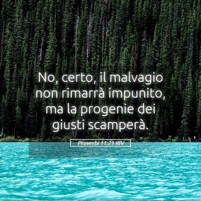 Picture 05 - Proverbi 11:21 RIV - No, certo, il malvagio non rimarrà impunito, ma - Bible Verse Picture