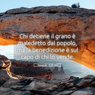 Picture 05 - Proverbi 11:26 RIV - Chi detiene il grano è maledetto dal popolo, ma - Bible Verse Picture