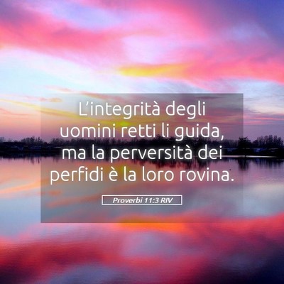 Picture 05 - Proverbi 11:3 RIV - L’integrità degli uomini retti li guida, ma la - Bible Verse Picture